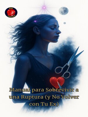 cover image of Manual para Sobrevivir a una Ruptura (y No Volver con Tu Ex)